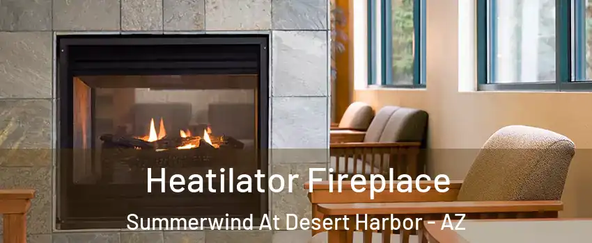 Heatilator Fireplace Summerwind At Desert Harbor - AZ
