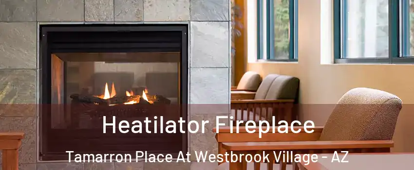 Heatilator Fireplace Tamarron Place At Westbrook Village - AZ