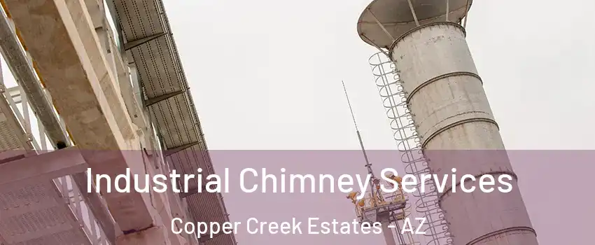 Industrial Chimney Services Copper Creek Estates - AZ