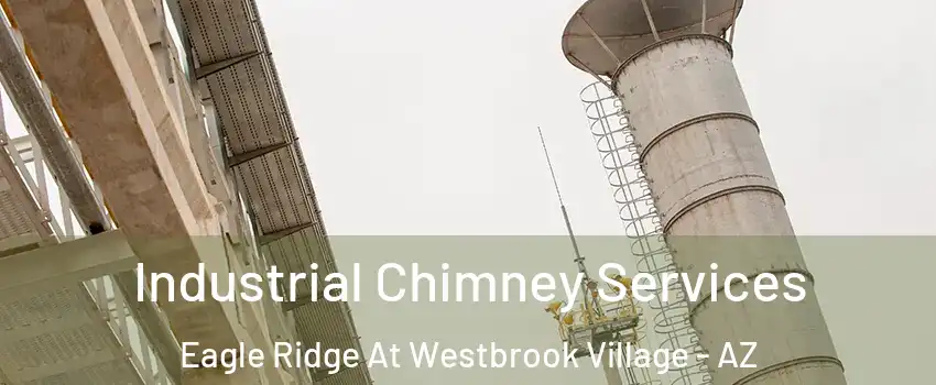 Industrial Chimney Services Eagle Ridge At Westbrook Village - AZ