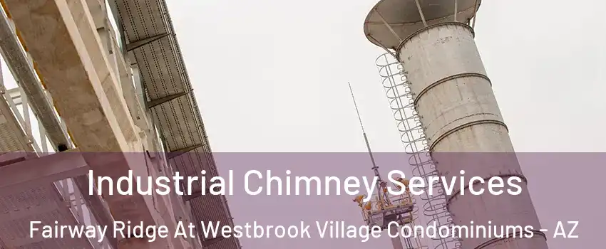 Industrial Chimney Services Fairway Ridge At Westbrook Village Condominiums - AZ