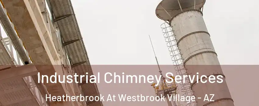 Industrial Chimney Services Heatherbrook At Westbrook Village - AZ