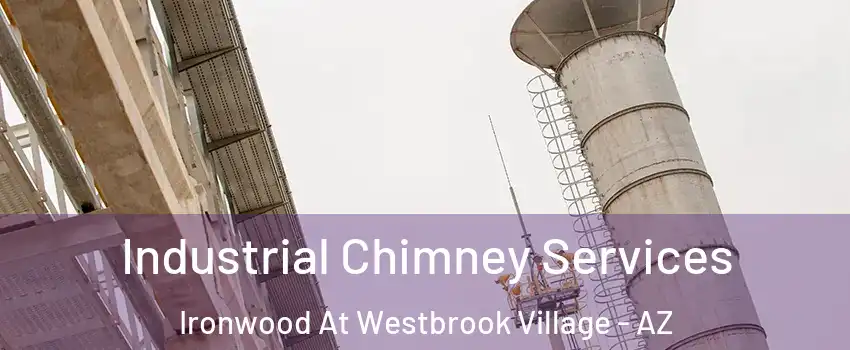 Industrial Chimney Services Ironwood At Westbrook Village - AZ