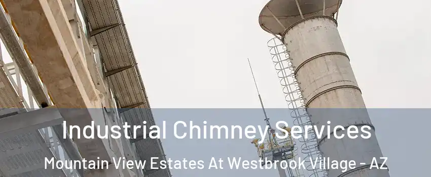 Industrial Chimney Services Mountain View Estates At Westbrook Village - AZ