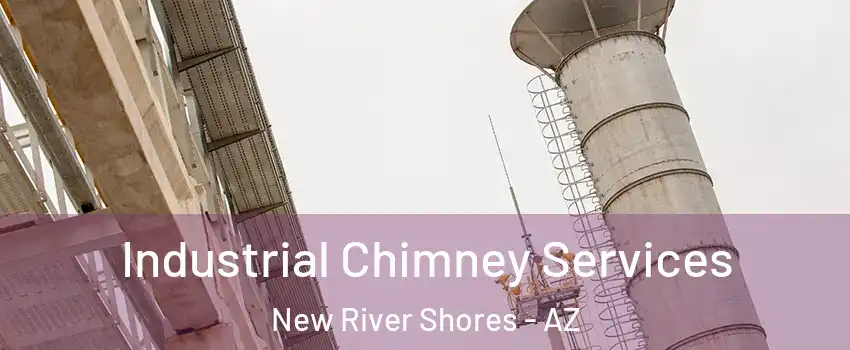 Industrial Chimney Services New River Shores - AZ