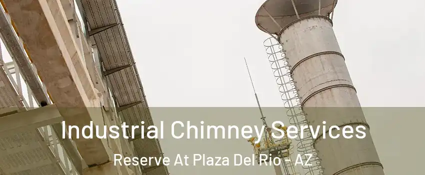 Industrial Chimney Services Reserve At Plaza Del Rio - AZ