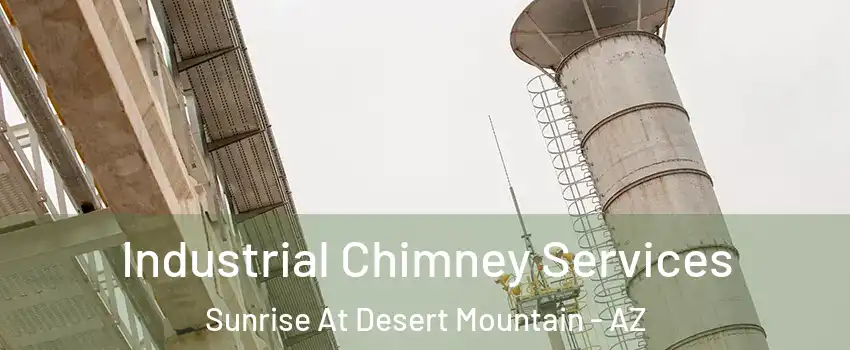 Industrial Chimney Services Sunrise At Desert Mountain - AZ