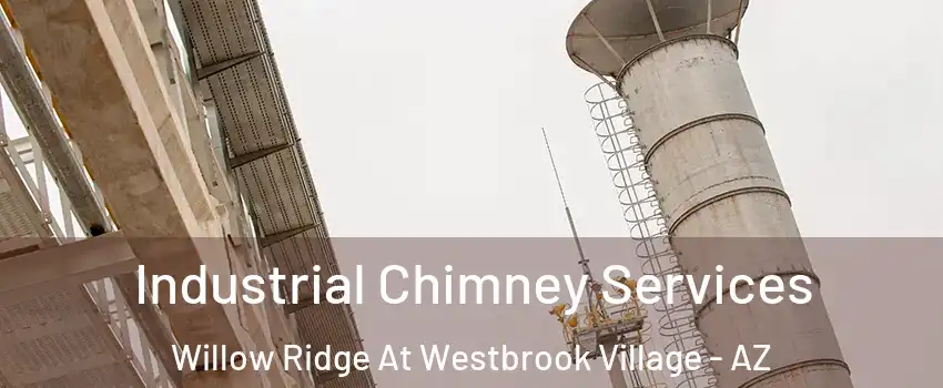 Industrial Chimney Services Willow Ridge At Westbrook Village - AZ