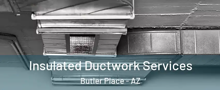 Insulated Ductwork Services Butler Place - AZ