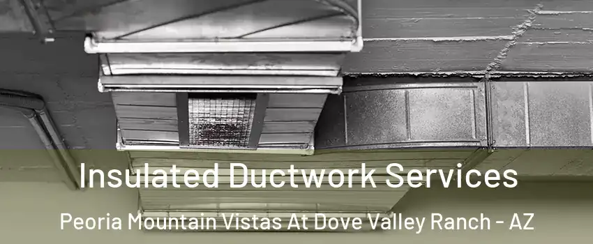 Insulated Ductwork Services Peoria Mountain Vistas At Dove Valley Ranch - AZ