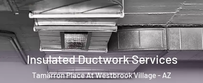 Insulated Ductwork Services Tamarron Place At Westbrook Village - AZ