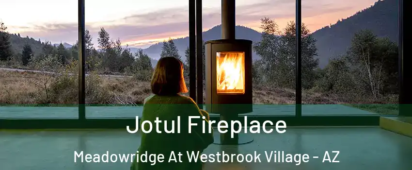Jotul Fireplace Meadowridge At Westbrook Village - AZ