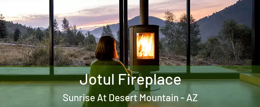 Jotul Fireplace Sunrise At Desert Mountain - AZ