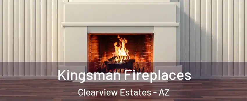 Kingsman Fireplaces Clearview Estates - AZ
