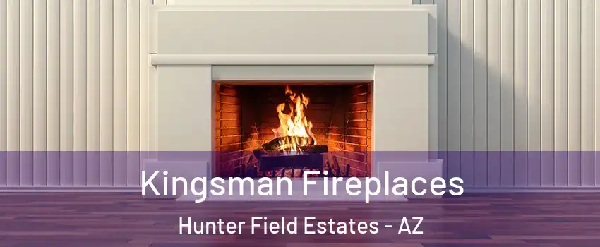 Kingsman Fireplaces Hunter Field Estates - AZ