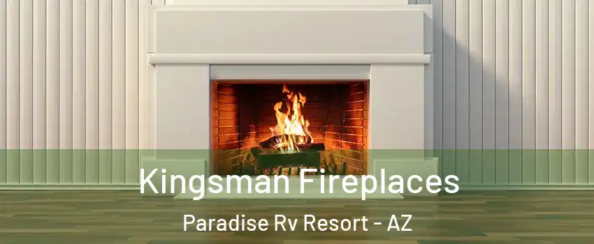 Kingsman Fireplaces Paradise Rv Resort - AZ