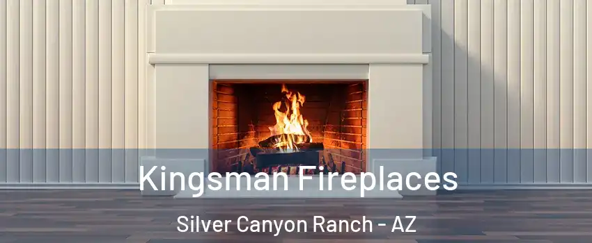 Kingsman Fireplaces Silver Canyon Ranch - AZ