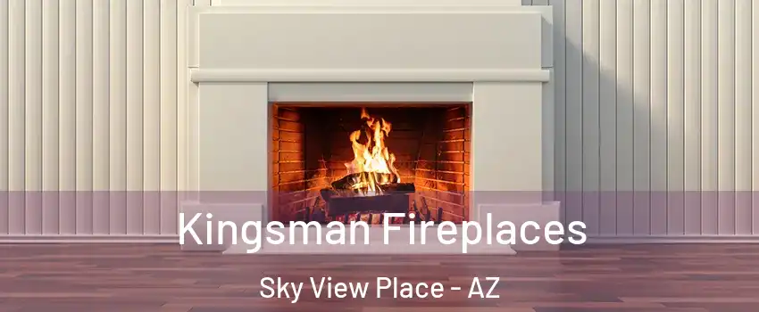 Kingsman Fireplaces Sky View Place - AZ