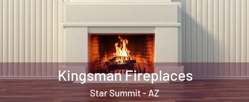 Kingsman Fireplaces Star Summit - AZ
