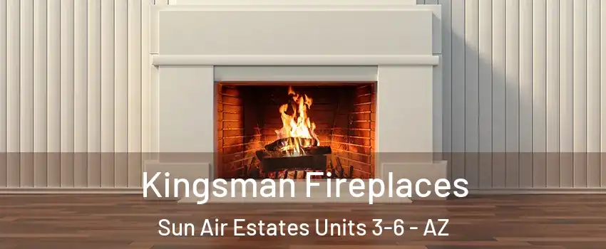 Kingsman Fireplaces Sun Air Estates Units 3-6 - AZ