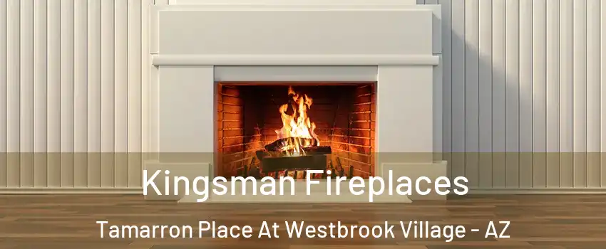 Kingsman Fireplaces Tamarron Place At Westbrook Village - AZ