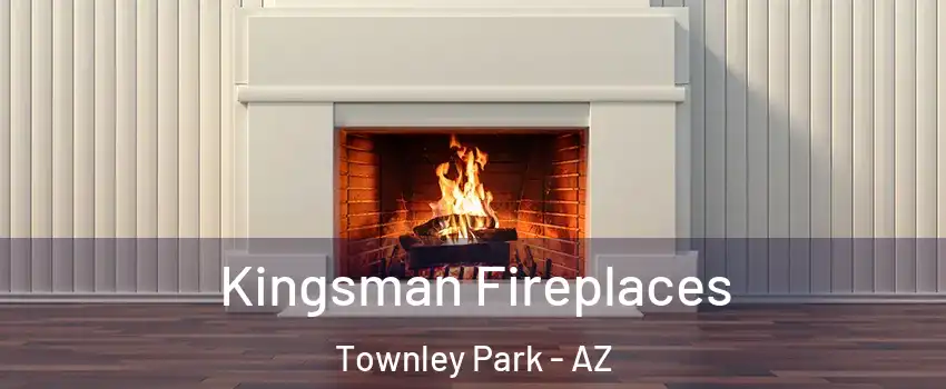 Kingsman Fireplaces Townley Park - AZ