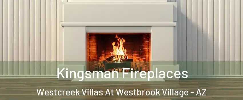 Kingsman Fireplaces Westcreek Villas At Westbrook Village - AZ