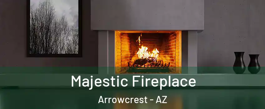 Majestic Fireplace Arrowcrest - AZ
