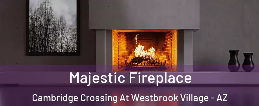 Majestic Fireplace Cambridge Crossing At Westbrook Village - AZ
