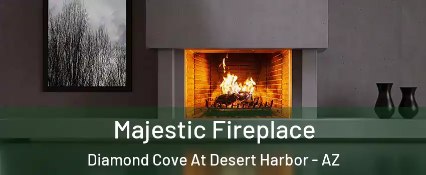 Majestic Fireplace Diamond Cove At Desert Harbor - AZ