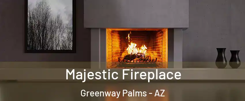Majestic Fireplace Greenway Palms - AZ
