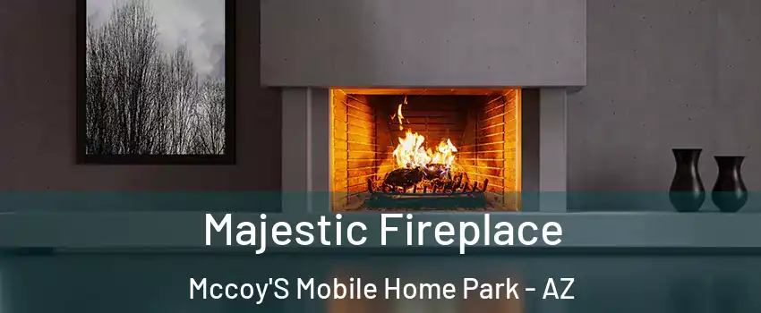 Majestic Fireplace Mccoy'S Mobile Home Park - AZ