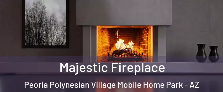 Majestic Fireplace Peoria Polynesian Village Mobile Home Park - AZ