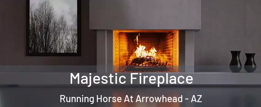 Majestic Fireplace Running Horse At Arrowhead - AZ