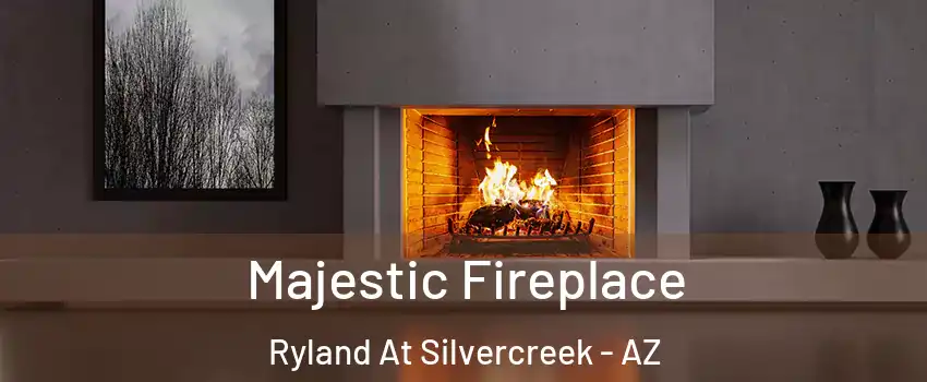Majestic Fireplace Ryland At Silvercreek - AZ