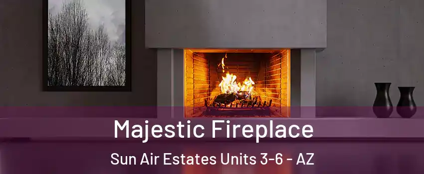 Majestic Fireplace Sun Air Estates Units 3-6 - AZ