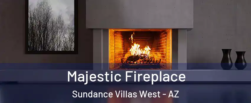 Majestic Fireplace Sundance Villas West - AZ