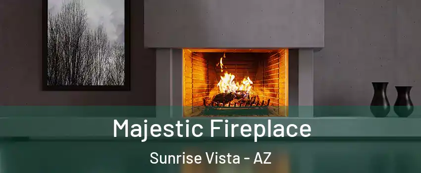 Majestic Fireplace Sunrise Vista - AZ