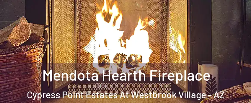 Mendota Hearth Fireplace Cypress Point Estates At Westbrook Village - AZ