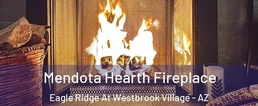 Mendota Hearth Fireplace Eagle Ridge At Westbrook Village - AZ