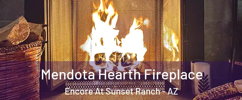 Mendota Hearth Fireplace Encore At Sunset Ranch - AZ
