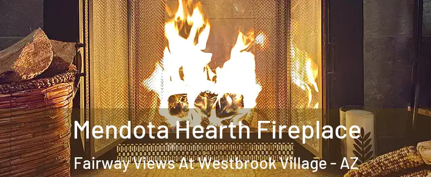 Mendota Hearth Fireplace Fairway Views At Westbrook Village - AZ