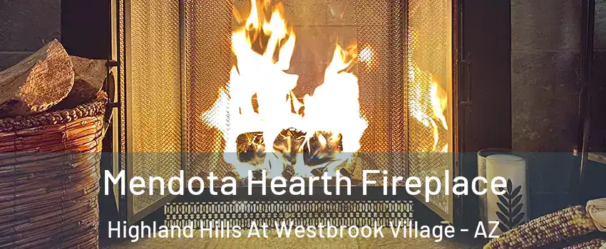 Mendota Hearth Fireplace Highland Hills At Westbrook Village - AZ