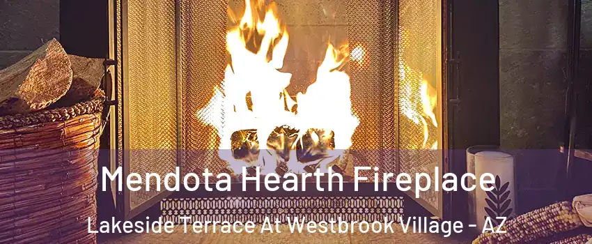 Mendota Hearth Fireplace Lakeside Terrace At Westbrook Village - AZ