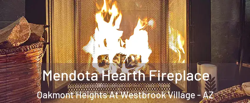 Mendota Hearth Fireplace Oakmont Heights At Westbrook Village - AZ