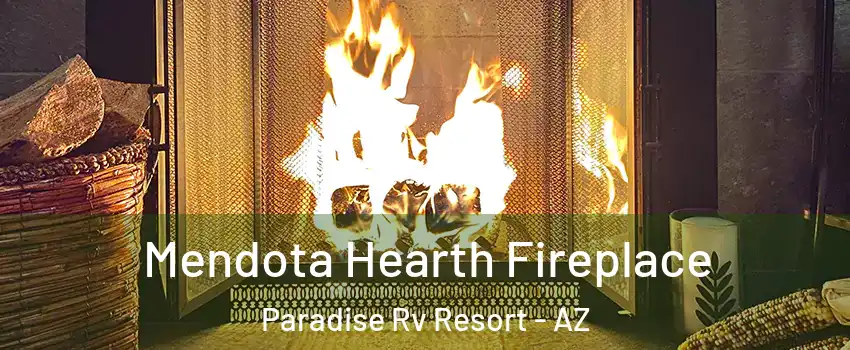 Mendota Hearth Fireplace Paradise Rv Resort - AZ