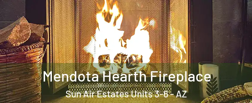 Mendota Hearth Fireplace Sun Air Estates Units 3-6 - AZ