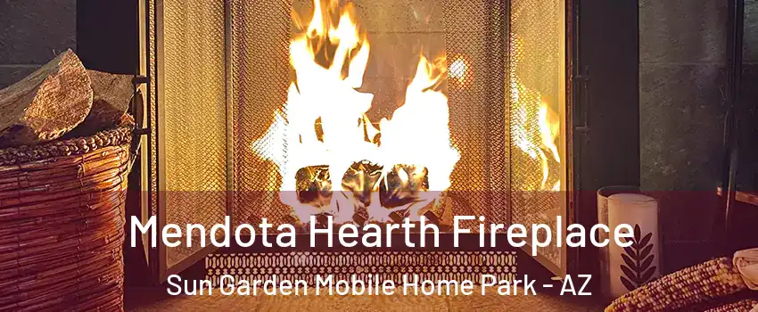 Mendota Hearth Fireplace Sun Garden Mobile Home Park - AZ