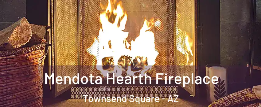 Mendota Hearth Fireplace Townsend Square - AZ