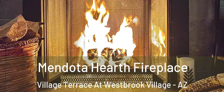 Mendota Hearth Fireplace Village Terrace At Westbrook Village - AZ